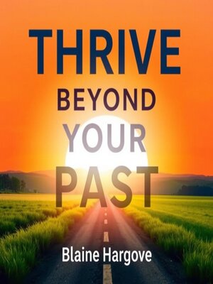 cover image of Thrive Beyond Your Past
